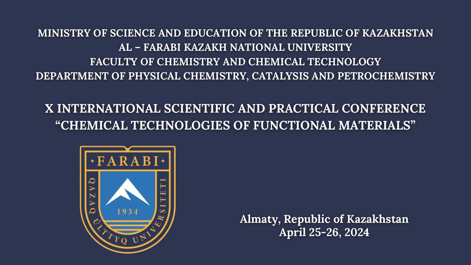 X International Russian-Kazakh scientific-practical conference “Chemical technologies of functional materials”, devoted to the 90th anniversary of  al-Farabi Kazakh National University April 25-26, 2024